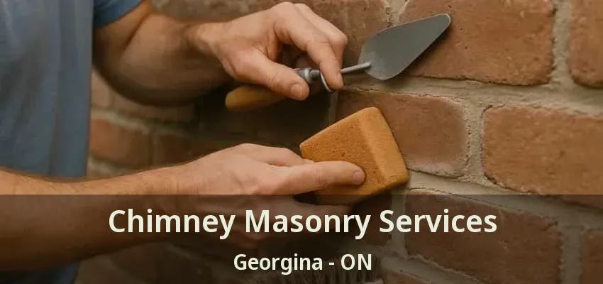 Chimney Masonry Services Georgina - ON Chimney Masonry Services Georgina - ON