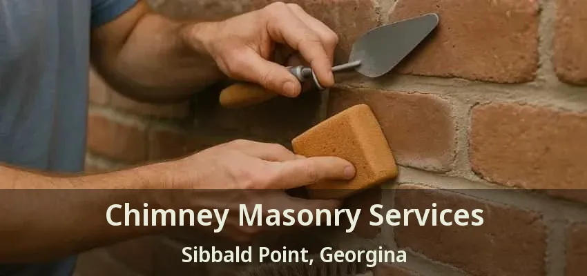 Chimney Masonry Services Sibbald Point, Georgina - ON Chimney Masonry Services Sibbald Point, Georgina - ON