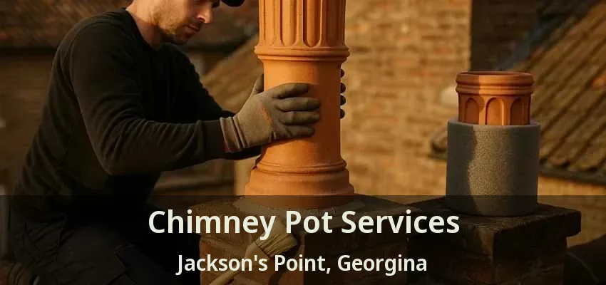 Chimney Pot Services Jackson's Point, Georgina - ON Chimney Pot Services Jackson's Point, Georgina - ON