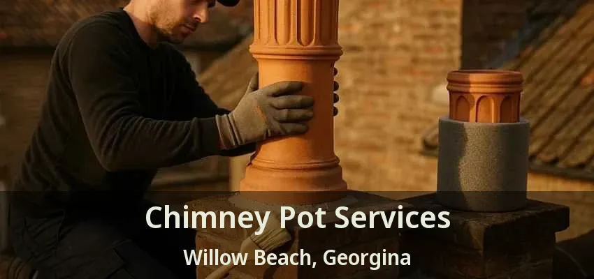 Chimney Pot Services Willow Beach, Georgina - ON Chimney Pot Services Willow Beach, Georgina - ON