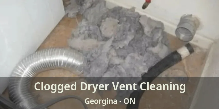 Clogged Dryer Vent Cleaning Georgina - ON