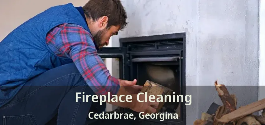 Fireplace Cleaning Cedarbrae, Georgina - ON