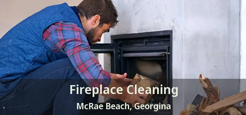 Fireplace Cleaning McRae Beach, Georgina - ON