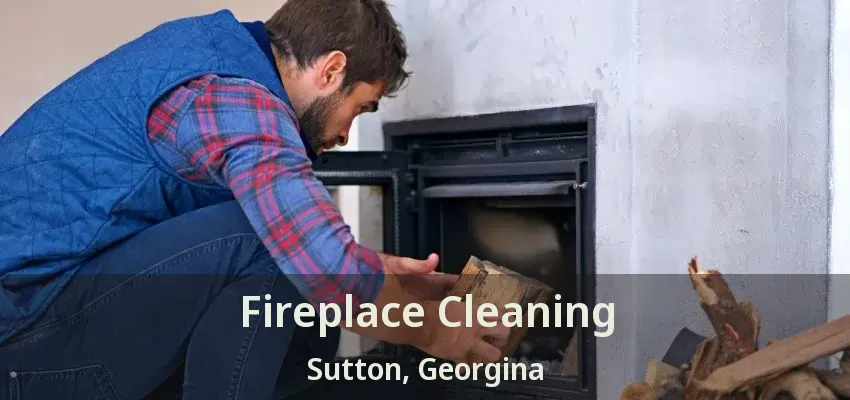 Fireplace Cleaning Sutton, Georgina - ON