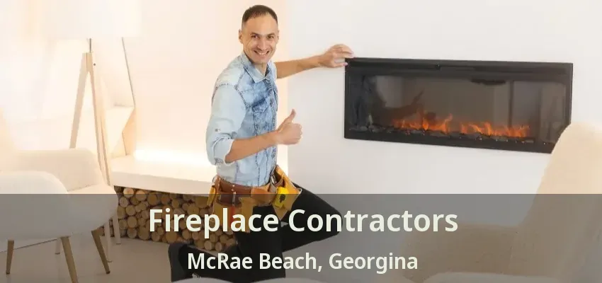 Fireplace Contractors McRae Beach, Georgina - ON