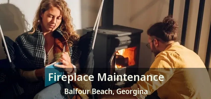 Fireplace Maintenance Balfour Beach, Georgina - ON
