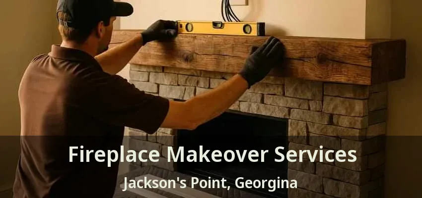 Fireplace Makeover Services Jackson's Point, Georgina - ON Fireplace Makeover Services Jackson's Point, Georgina - ON