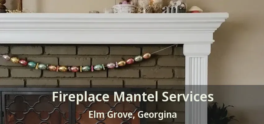 Fireplace Mantel Services Elm Grove, Georgina - ON