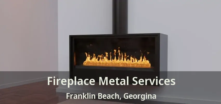Fireplace Metal Services Franklin Beach, Georgina - ON