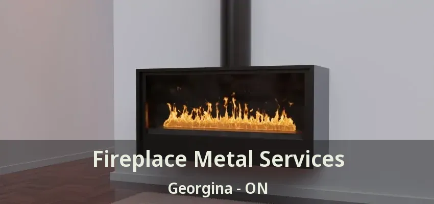 Fireplace Metal Services Georgina - ON