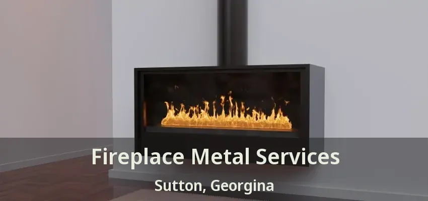Fireplace Metal Services Sutton, Georgina - ON