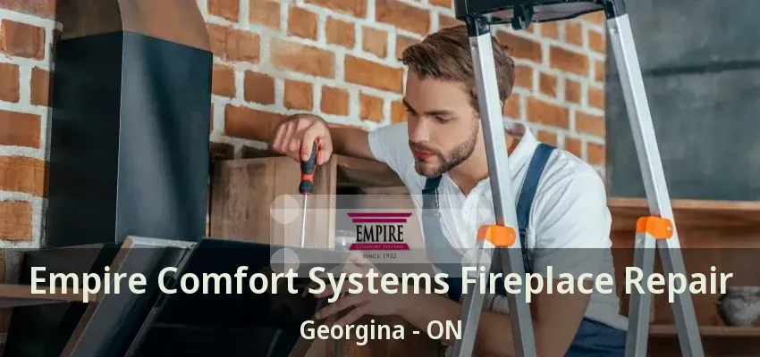 Empire Comfort Systems Fireplace Repair Georgina - ON Empire Comfort Systems Fireplace Repair Georgina - ON