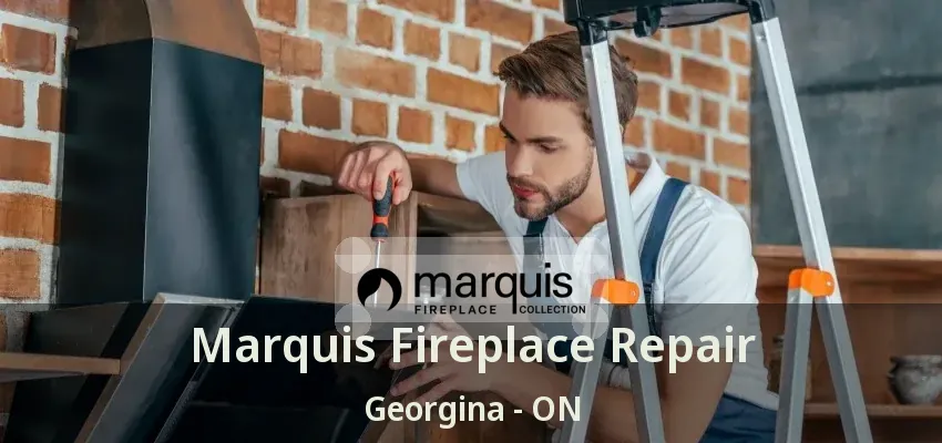 Marquis Fireplace Repair Georgina - ON