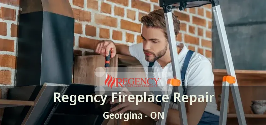 Regency Fireplace Repair Georgina - ON