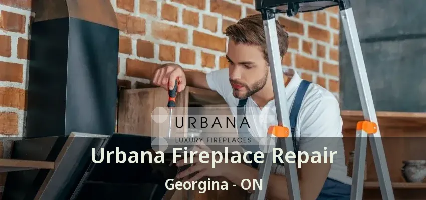 Urbana Fireplace Repair Georgina - ON Urbana Fireplace Repair Georgina - ON