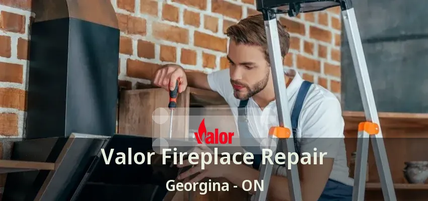 Valor Fireplace Repair Georgina - ON Valor Fireplace Repair Georgina - ON