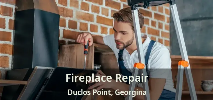 Fireplace Repair Duclos Point, Georgina - ON