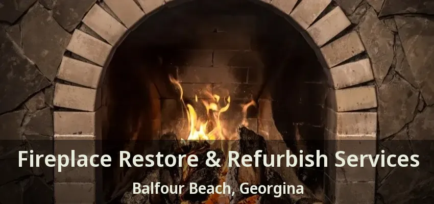 Fireplace Restore & Refurbish Services Balfour Beach, Georgina - ON