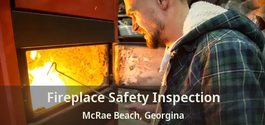 Fireplace Safety Inspection McRae Beach, Georgina - ON