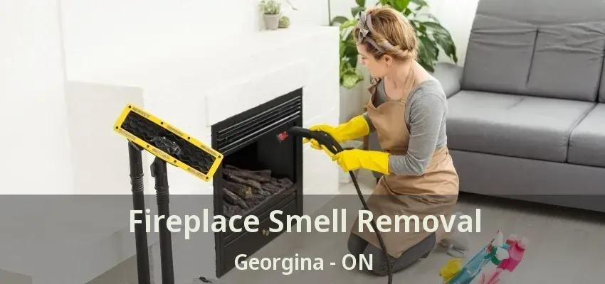 Fireplace Smell Removal Georgina - ON