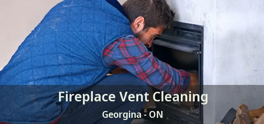 Fireplace Vent Cleaning Georgina - ON