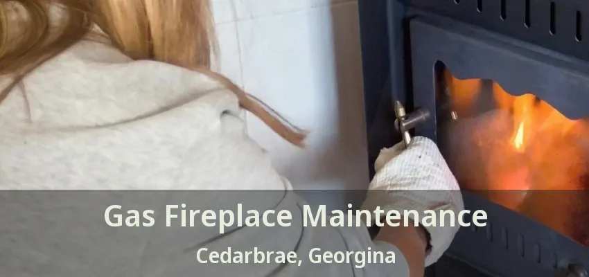 Gas Fireplace Maintenance Cedarbrae, Georgina - ON