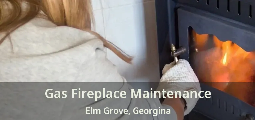 Gas Fireplace Maintenance Elm Grove, Georgina - ON
