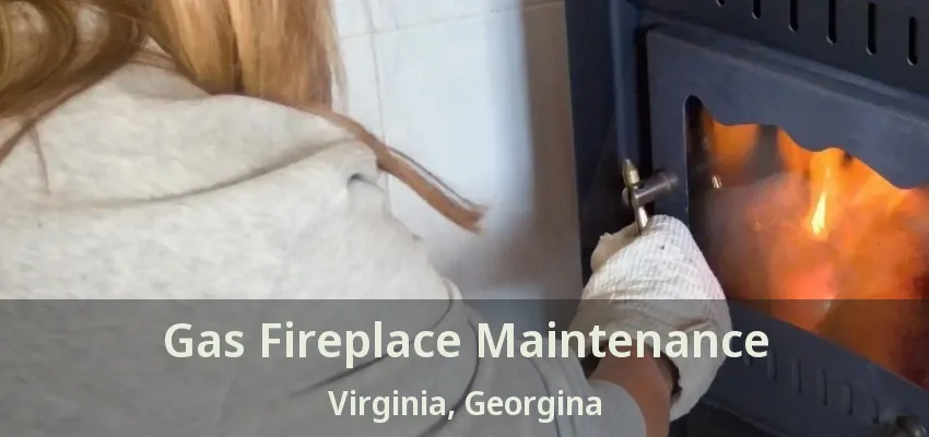Gas Fireplace Maintenance Virginia, Georgina - ON
