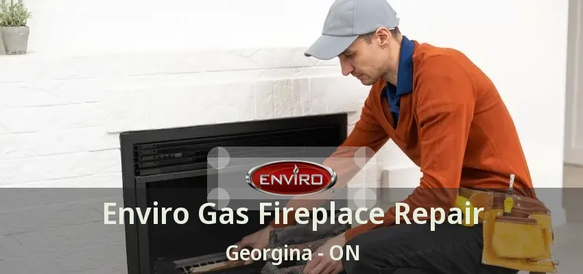 Enviro Gas Fireplace Repair Georgina - ON Enviro Gas Fireplace Repair Georgina - ON