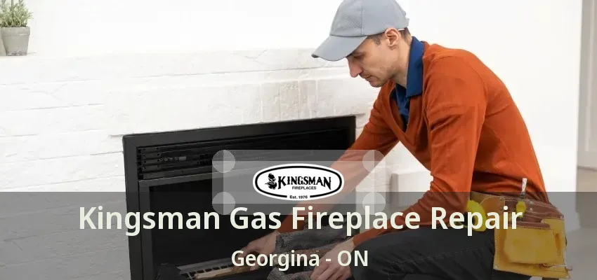Kingsman Gas Fireplace Repair Georgina - ON Kingsman Gas Fireplace Repair Georgina - ON