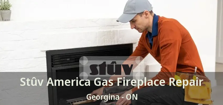 Stûv America Gas Fireplace Repair Georgina - ON Stûv America Gas Fireplace Repair Georgina - ON