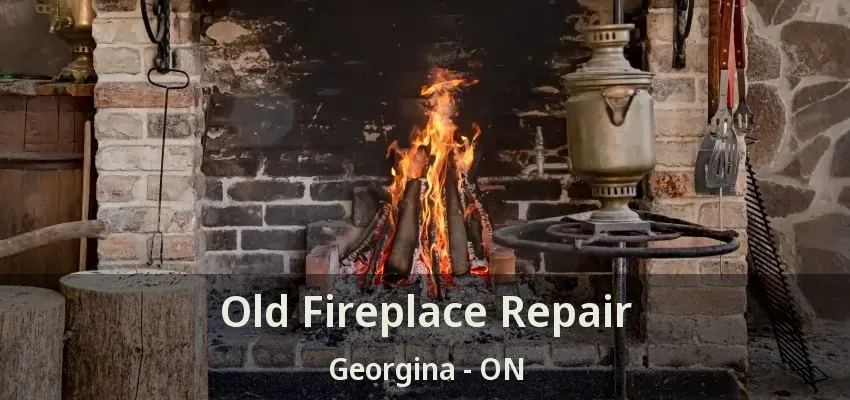 Old Fireplace Repair Georgina - ON