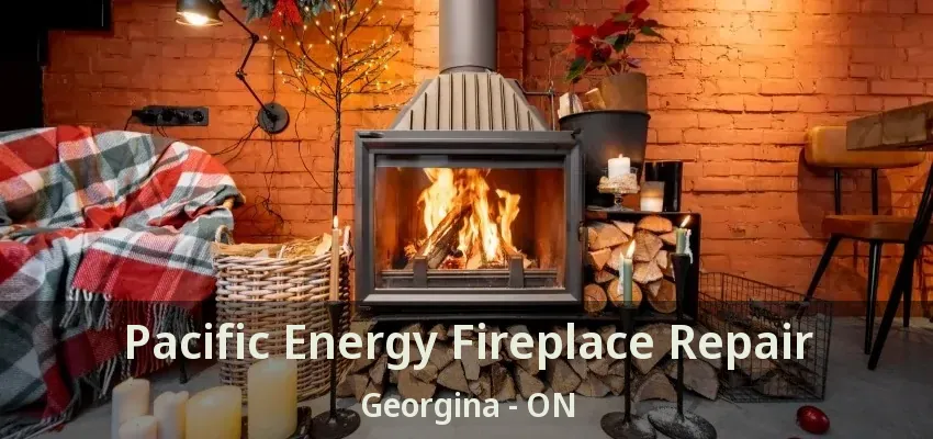 Pacific Energy Fireplace Repair Georgina - ON