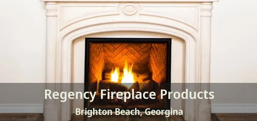 Regency Fireplace Products Brighton Beach, Georgina - ON