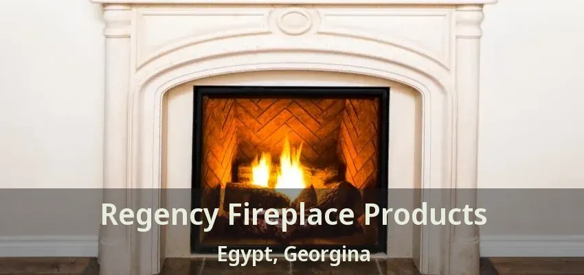 Regency Fireplace Products Egypt, Georgina - ON