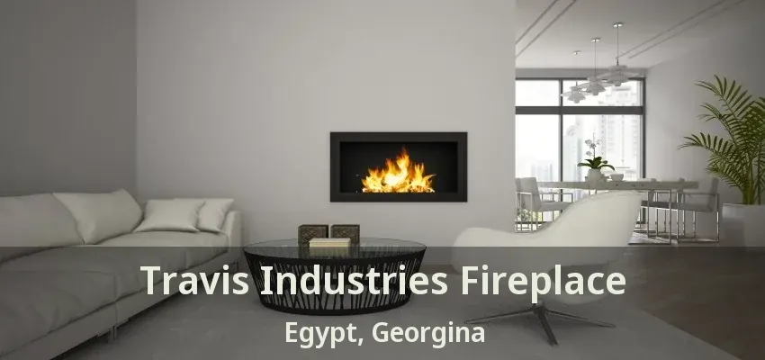 Travis Industries Fireplace Egypt, Georgina - ON