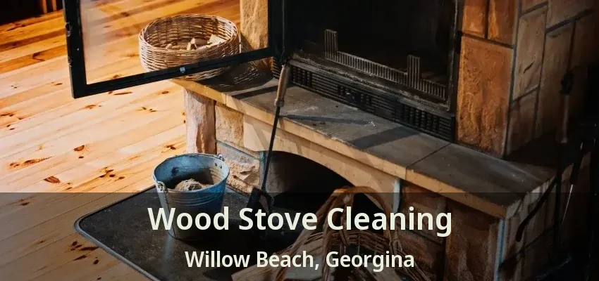 Wood Stove Cleaning Willow Beach, Georgina - ON